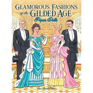 Glamorous Fashions of the Gilded Age Paper Dolls - (Dover Paper Dolls) by  Eileen Rudisill Miller (Paperback) - 1 of 1