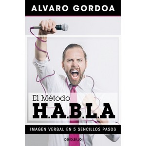 El Método H.A.B.L.a / The H.A.B.L.a Method - by  Alvaro Gordoa (Paperback) - 1 of 1