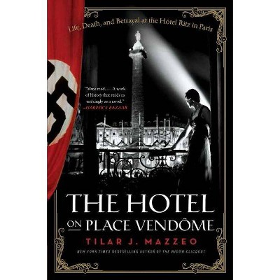 The Hotel on Place Vendome - by Tilar J Mazzeo (Paperback)
