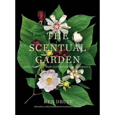 The Scentual Garden - by  Kenneth Druse (Hardcover)