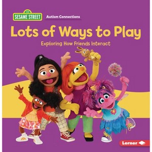 Lots of Ways to Play - (Sesame Street (R) Autism Connections) by  Leslie Kimmelman (Paperback) - 1 of 1