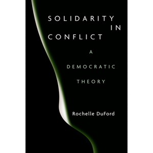 Solidarity in Conflict - by  Rochelle Duford (Hardcover) - 1 of 1