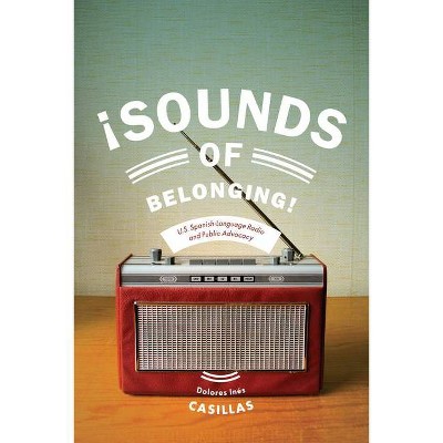 Sounds of Belonging - (Critical Cultural Communication) by  Dolores Ines Casillas (Paperback)