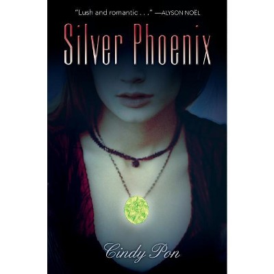 Silver Phoenix - by  Cindy Pon (Paperback)