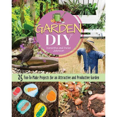 Garden DIY - by  Samantha Johnson & Daniel Johnson (Paperback)