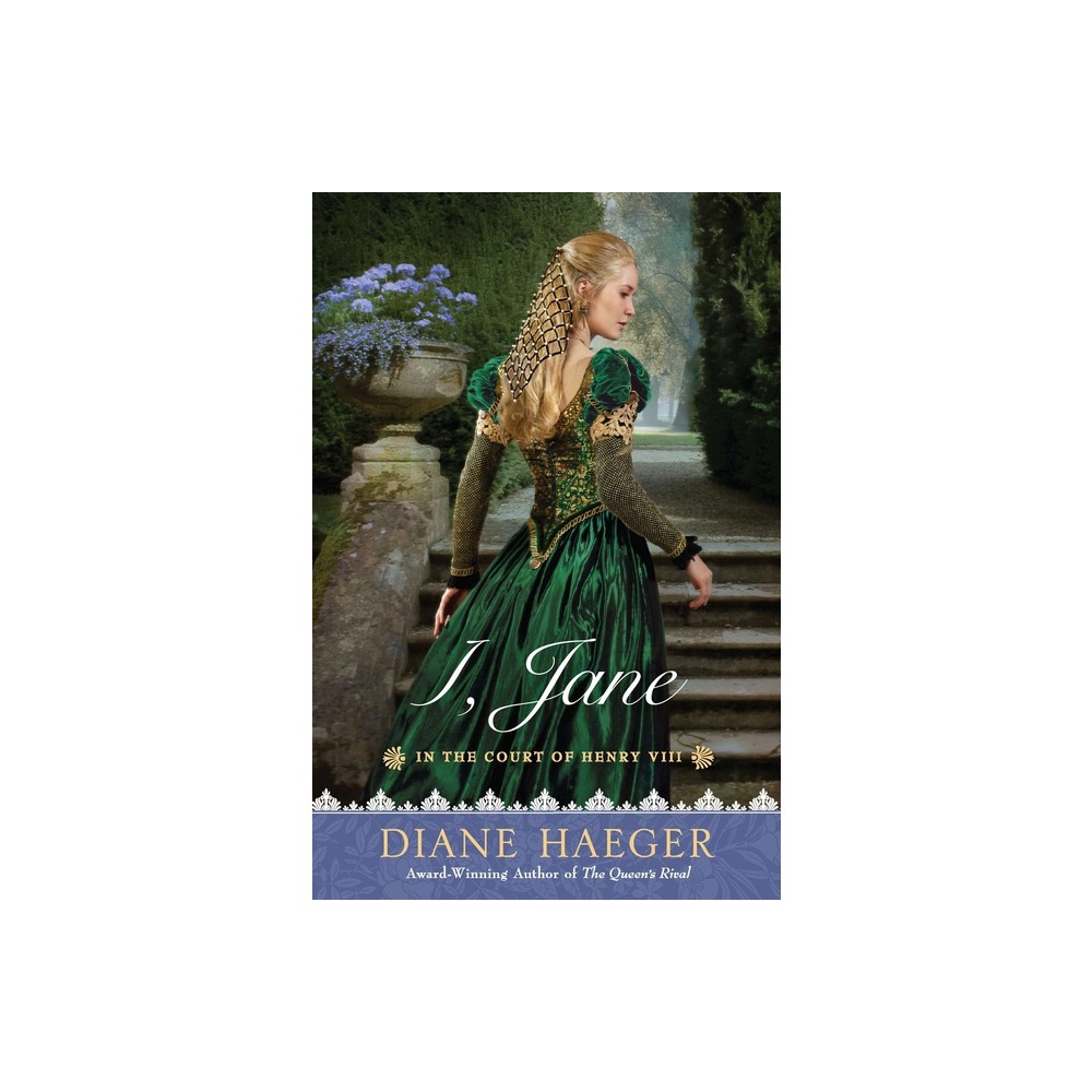 I, Jane - (Henry VIIIs Court) by Diane Haeger (Paperback)