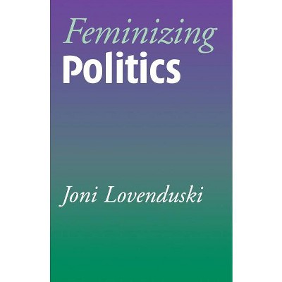 Feminizing Politics - (Themes for the 21st Century) by  Joni Lovenduski (Paperback)