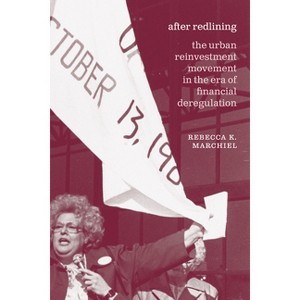 After Redlining - (Historical Studies of Urban America) by  Rebecca K Marchiel (Paperback) - 1 of 1