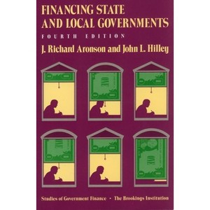 Financing State and Local Governments - (Studies of Government Finance) 4th Edition by  J Richard Aronson & John L Hilley (Paperback) - 1 of 1