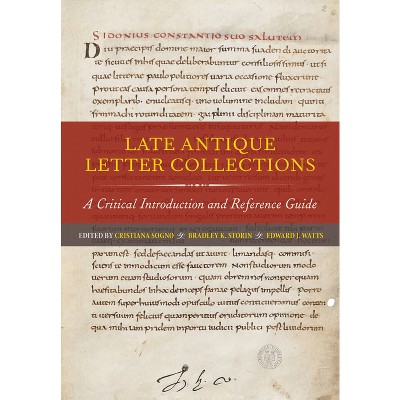 Late Antique Letter Collections - by  Cristiana Sogno & Bradley K Storin & Edward J Watts (Paperback)