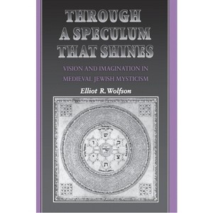 Through a Speculum That Shines - by  Elliot R Wolfson (Paperback) - 1 of 1