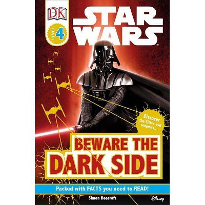 DK Readers L4: Star Wars: Beware the Dark Side - (DK Readers: Level 4) by  Simon Beecroft (Paperback)