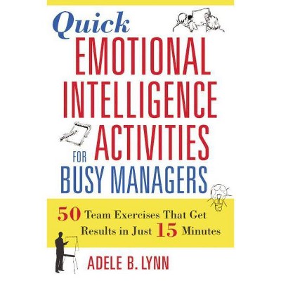 Quick Emotional Intelligence Activities for Busy Managers - by  Adele Lynn (Paperback)