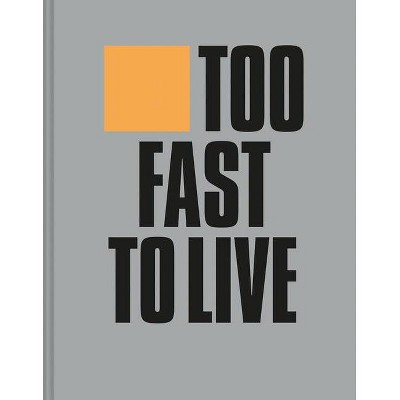 Too Fast to Live Too Young to Die - by  Andrew Krivine (Hardcover)