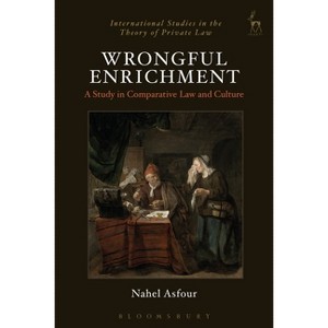 Wrongful Enrichment - (International Studies in the Theory of Private Law) by  Nahel Asfour (Hardcover) - 1 of 1