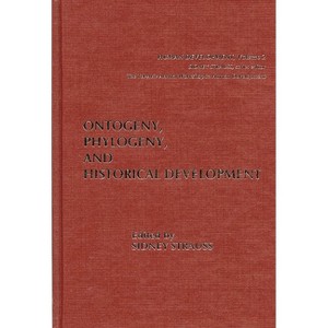 Ontogeny, Phylogeny, and Historical Development - (Human Development) by  Sidney Strauss (Hardcover) - 1 of 1