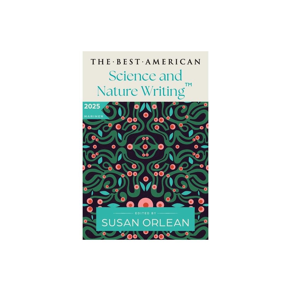 The Best American Science and Nature Writing 2025 - by Susan Orlean & Jaime Green (Paperback)