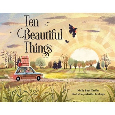 Ten Beautiful Things - by  Molly Griffin (Hardcover)