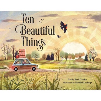 Ten Beautiful Things - by  Molly Griffin (Hardcover)