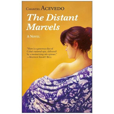 The Distant Marvels - by  Chantel Acevedo (Paperback)