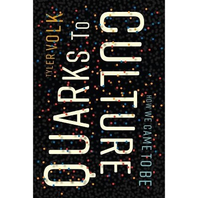 Quarks to Culture - by  Tyler Volk (Hardcover)