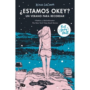 ¿Estamos Okey? Un Verano Para Recordar / We Are Okay. a Summer to Remember - (Best Young Adult) by  Nina Lacour (Paperback) - 1 of 1