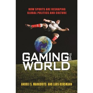 Gaming the World - by  Andrei S Markovits & Lars Rensmann (Paperback) - 1 of 1