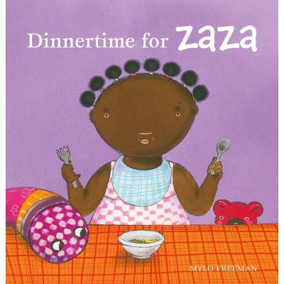 Dinnertime for Zaza - by  Mylo Freeman (Hardcover)