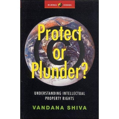 Protect or Plunder? - (Global Issues) by  Vandana Shiva (Paperback)