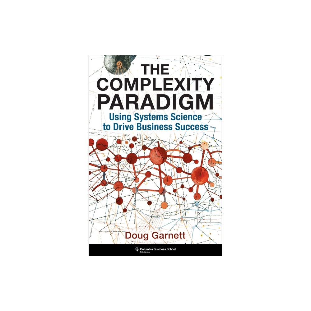 The Complexity Paradigm - by Doug Garnett (Hardcover)