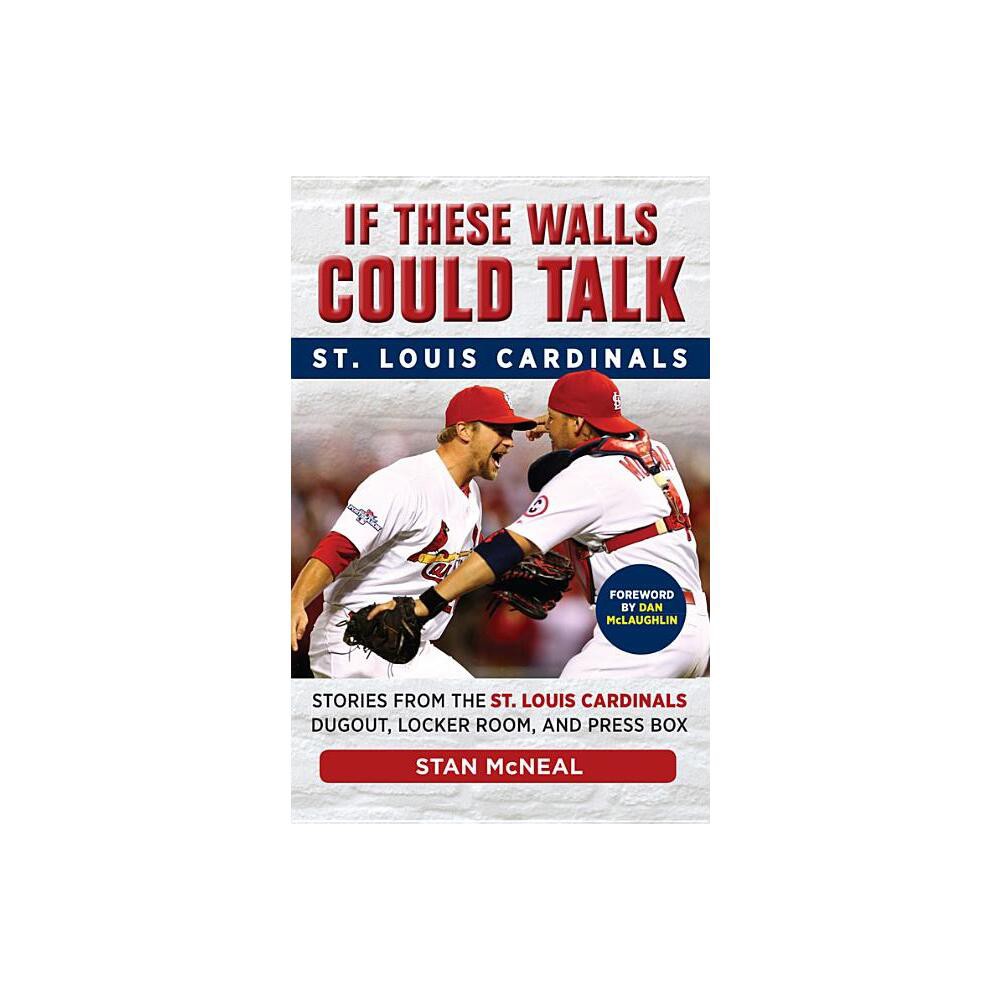 If These Walls Could Talk: St. Louis Cardinals