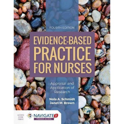 Evidence-Based Practice for Nurses: Appraisal and Application of Research - 4th Edition by  Nola A Schmidt & Janet M Brown (Paperback)