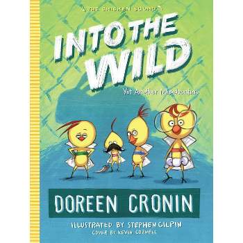 Into the Wild - (Chicken Squad) by  Doreen Cronin (Paperback)