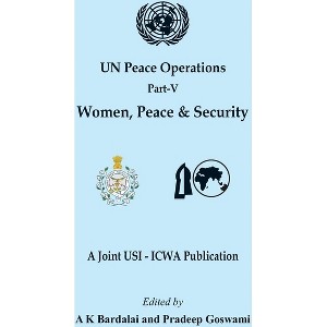UN Peace Operations Part V (Women Peace and Security) - (Un Peace Operations) by  A K Bardalai & Pradeep Goswami (Paperback) - 1 of 1