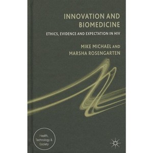 Innovation and Biomedicine - (Health, Technology and Society) by  M Michael & M Rosengarten (Hardcover) - 1 of 1