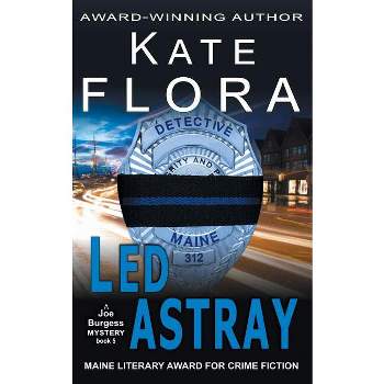 Led Astray (A Joe Burgess Mystery, Book 5) - by  Kate Flora (Paperback)