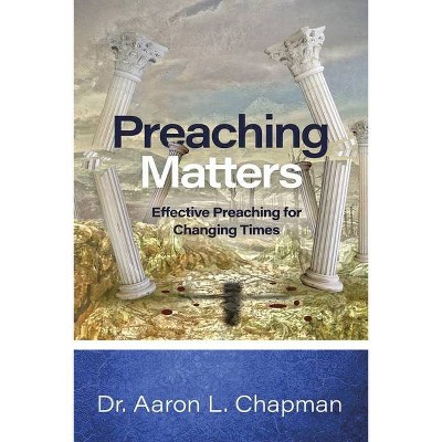 Preaching Matters - by  Aaron L Chapman (Paperback)