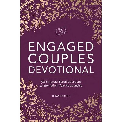 Engaged Couples Devotional - by  Tiffany Nicole (Paperback)