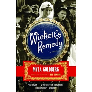 Wickett's Remedy - by  Myla Goldberg (Paperback) - 1 of 1
