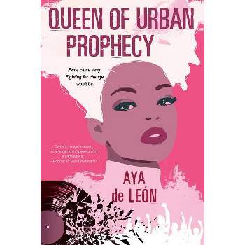 Queen of Urban Prophecy - by  Aya de Leon (Paperback)