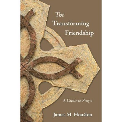 The Transforming Friendship - by  James M Houston & Dallas Willard (Paperback)