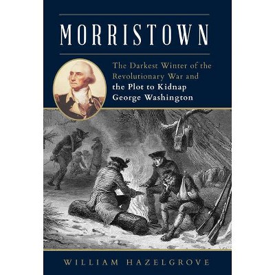 Morristown - by  William Hazelgrove (Hardcover)