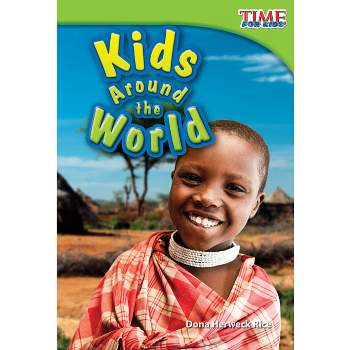 Kids Around the World - (Time for Kids(r) Informational Text) 2nd Edition by  Dona Herweck Rice (Paperback)