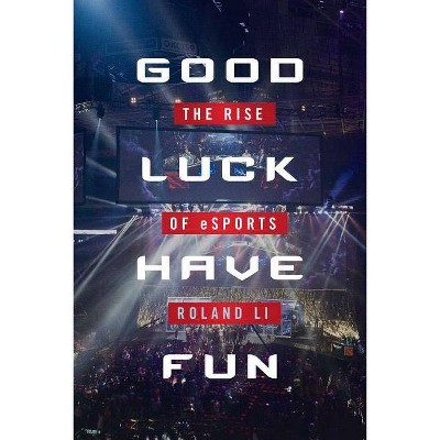  Good Luck Have Fun - by  Roland Li (Hardcover) 