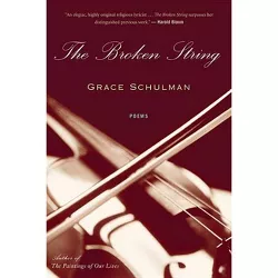 The Broken String - by  Grace Schulman (Paperback)