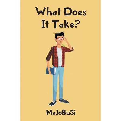 What Does It Take? - by  Majobusi (Paperback)