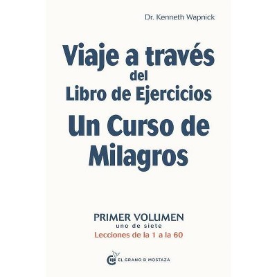 Viaje a Traves del Libro de Ejercicios Un Curso de Milagros - by  Kenneth Wapnick (Paperback)