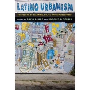 Latino Urbanism - by  David R Diaz & Rodolfo D Torres (Paperback) - 1 of 1