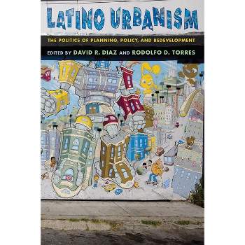 Latino Urbanism - by  David R Diaz & Rodolfo D Torres (Paperback)