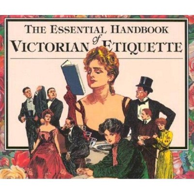 The Essential Handbook of Victorian Etiquette - by  Thomas E Hill (Paperback)